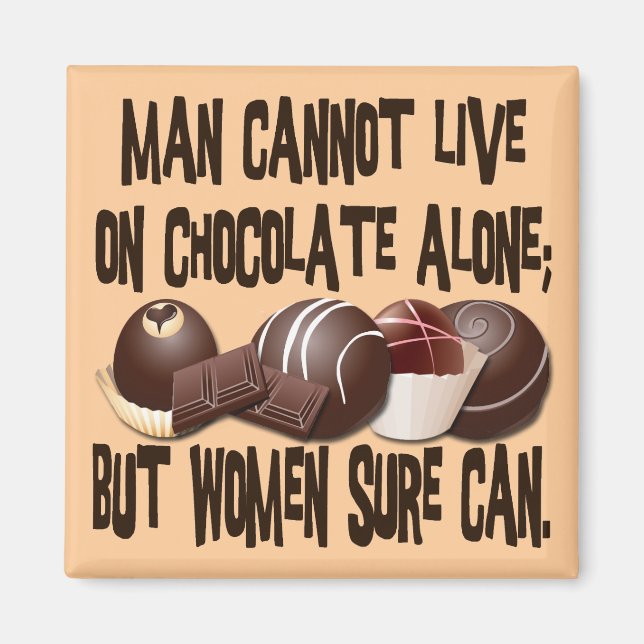 MAN CANNOT LIVE ON CHOCOLATE ALONE MAGNET (Front)