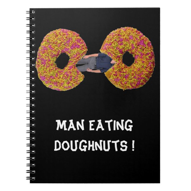 Man Eating Doughnuts !  Notebook (Front)