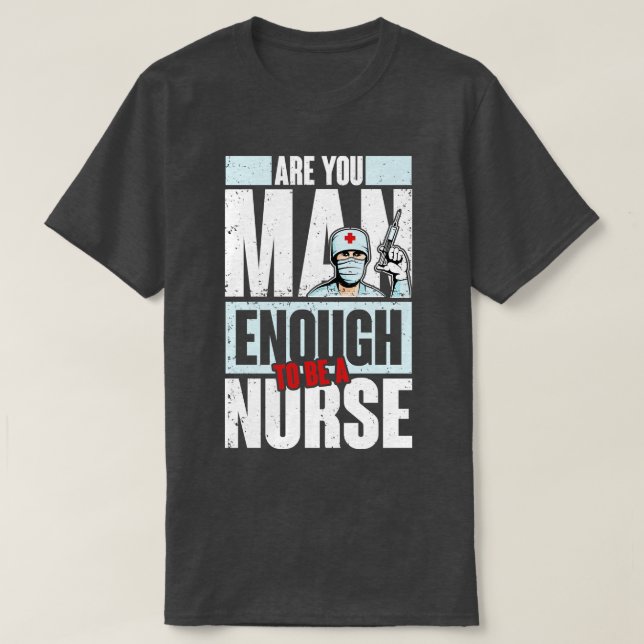 Man enough be nurse T-Shirt (Design Front)