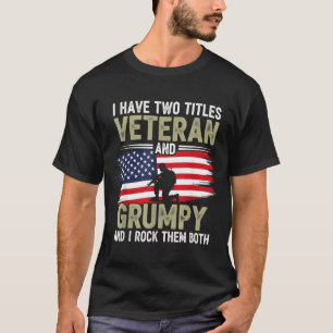 Man Funny Grumpy Old Dad Grandpa Military Veterans T-Shirt