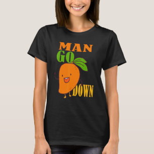 Man Go Down Mango Fruit Military Saying T-Shirt