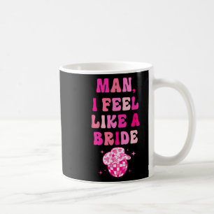 Man I Feel Like A Bride Cowgirl Hat Disco Bachelor Coffee Mug