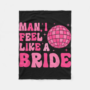 Man I Feel Like A Bride Groovy Disco Bachelorette Fleece Blanket