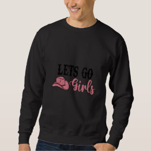 Man I Feel Like a Bride Lets Go Girls Bachelorette Sweatshirt