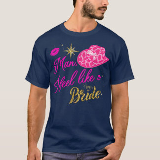 Man I Feel Like a Bride retro Cowboy Hat western c T-Shirt