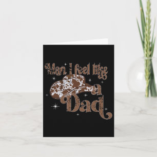 Man I Feel Like A Dad Cute Funny Kids Fathers Day  Card