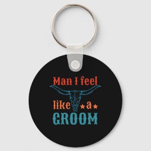 Man I Feel Like A Groom Apparel Key Ring