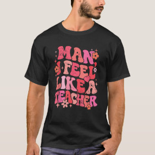 Man I Feel like a Teacher Western Teacher Men Wome T-Shirt