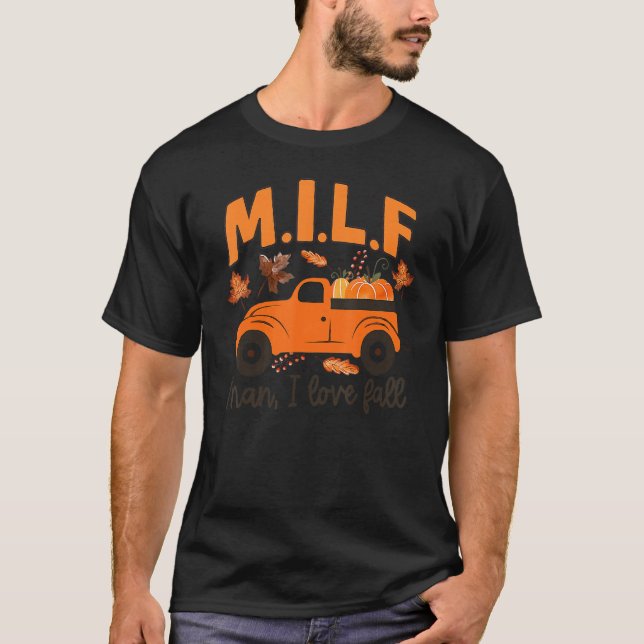 Man I Love Fall Pumpkin Truck Autumn Leaves Thanks T-Shirt (Front)