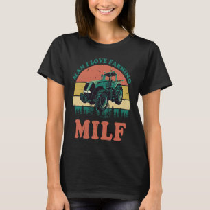 Man I Love Farming M I L F Farm T-Shirt