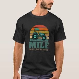 Man I Love Farming-M.I.L.F.-Funny Saying Farmer Fa T-Shirt
