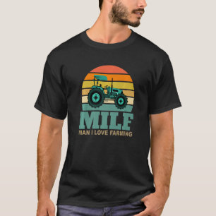 Man I Love Farming-M.I.L.F-Funny Saying Farmer Far T-Shirt