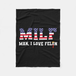 Man I Love Felon Funny Trump 2024 Fleece Blanket