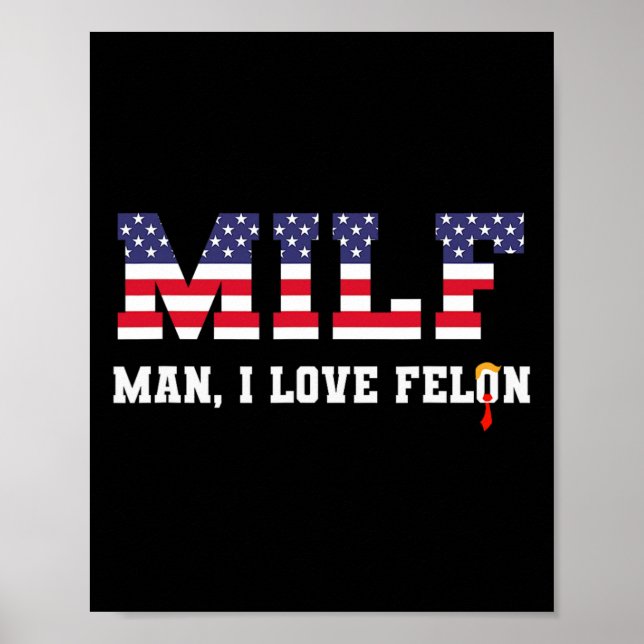 Man I Love Felon Funny Trump 2024  Poster (Front)