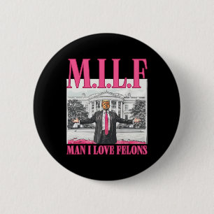 Man I Love Felons Donald Trump Pink Funny 2024 Ele 6 Cm Round Badge