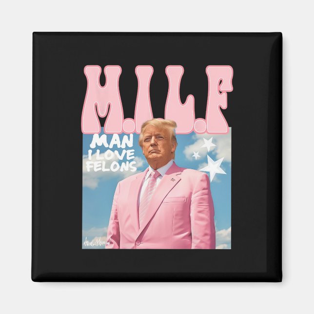 Man I Love Felons Funny Trump Pink 2024 For Presid Magnet (Front)