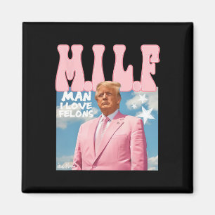 Man I Love Felons Funny Trump Pink 2024 For Presid Magnet