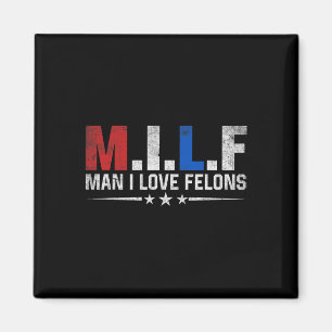 Man I Love Felons Funny Trump The Don Daddy Presid Magnet