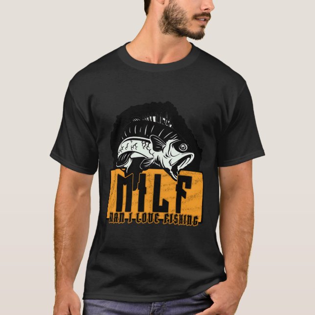 Man I Love Fishing T-Shirt (Front)