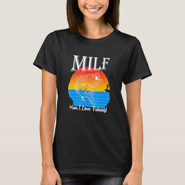 Man I Love Fishing T-Shirt (Front)
