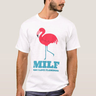 Man I Love Flamingos T-Shirt