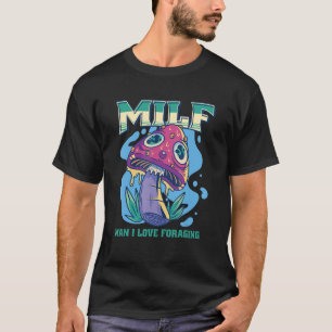 Man I Love Foraging Nature's Bounty Foraging T-Shirt