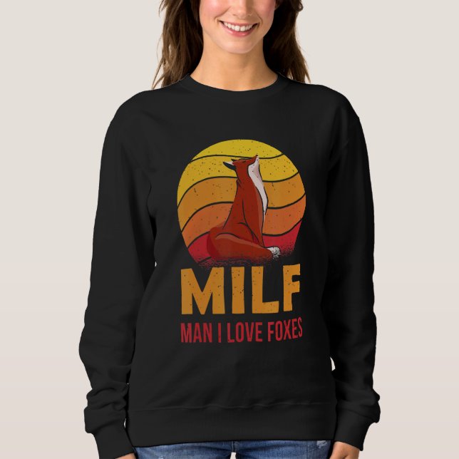 Man I Love Foxes  for a Fox Sweatshirt (Front)