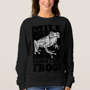 Man I Love Frogs M I L F Saying Frog 2 Sweatshirt