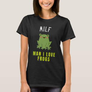 Man I Love Frogs T-Shirt