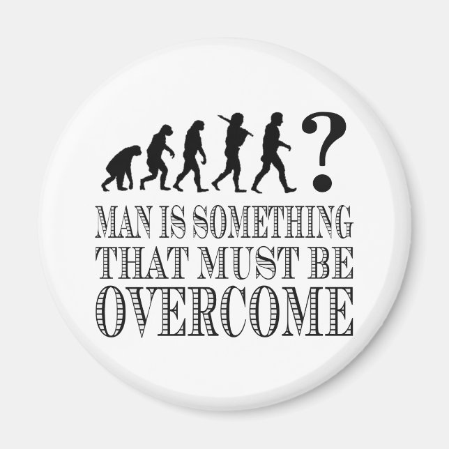 Man Is Something That Must Be Overcome (Nietzsche) Magnet (Front)