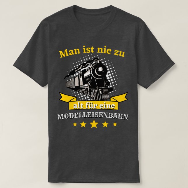 Man ist nie zu alt fr eine Modelleisenbahn Bahn T-Shirt (Design Front)