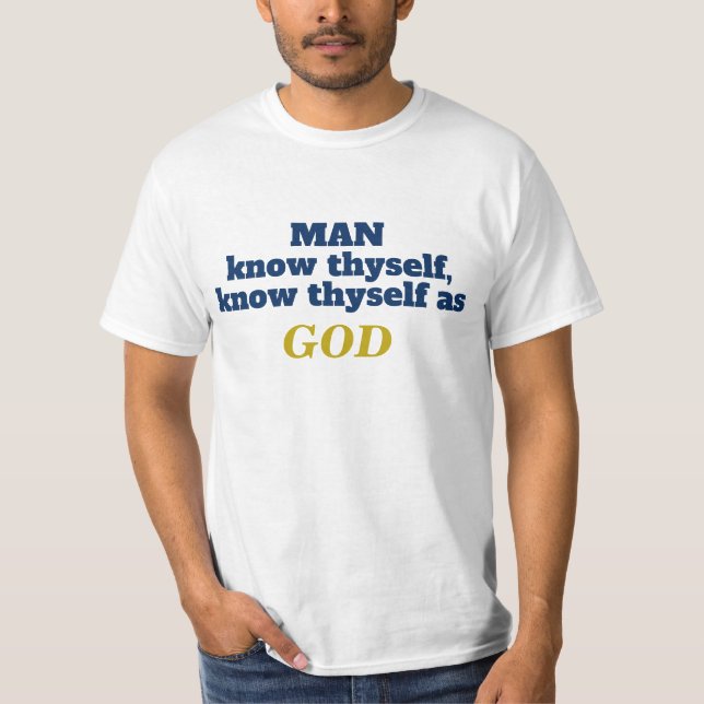 Man know thyself as God T-Shirt (Front)