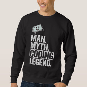 Man Myth Coding Legend Coder Dad Geek Computer Pro Sweatshirt