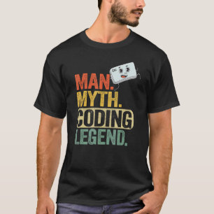 Man Myth Coding Legend Coder Dad Geek Computer Pro T-Shirt