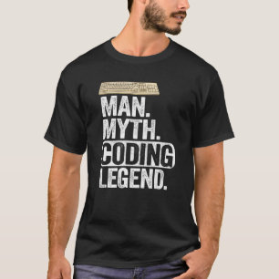 Man Myth Coding Legend Coder Dad Geek Computer Pro T-Shirt