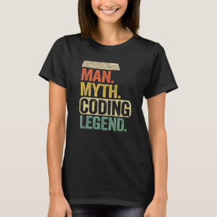 Man Myth Coding Legend Coder Dad Geek Computer Pro T-Shirt
