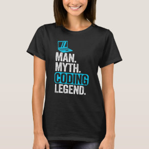 Man Myth Coding Legend Coder Dad Geek Computer Pro T-Shirt
