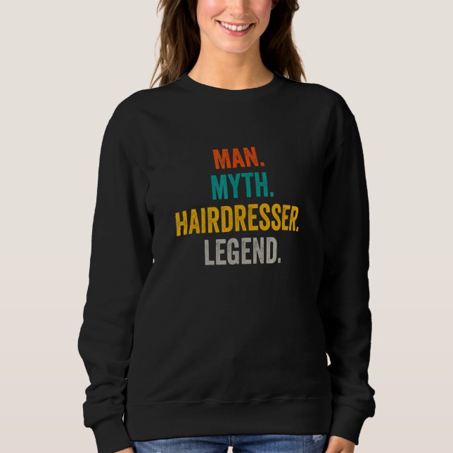 Man Myth Hairdresser Legend   Barber Hairdresser Sweatshirt (Front)