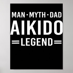 Man Myth Legend Dad Aikido  Poster
