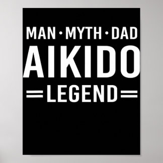 Man Myth Legend Dad Aikido Poster