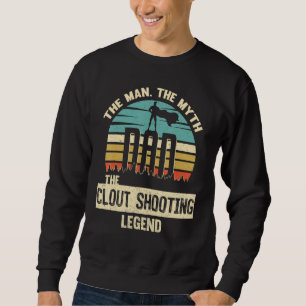 Man Myth Legend Dad clout shooting Sweatshirt