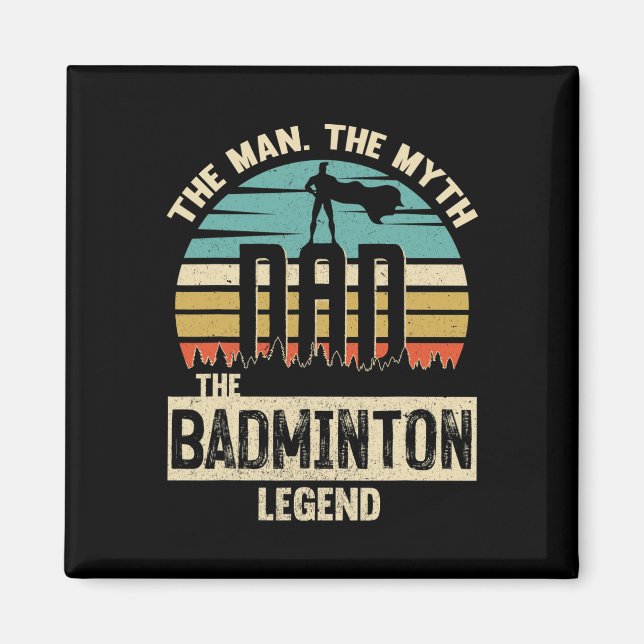 Man Myth Legend Dad Dminton  Magnet (Front)