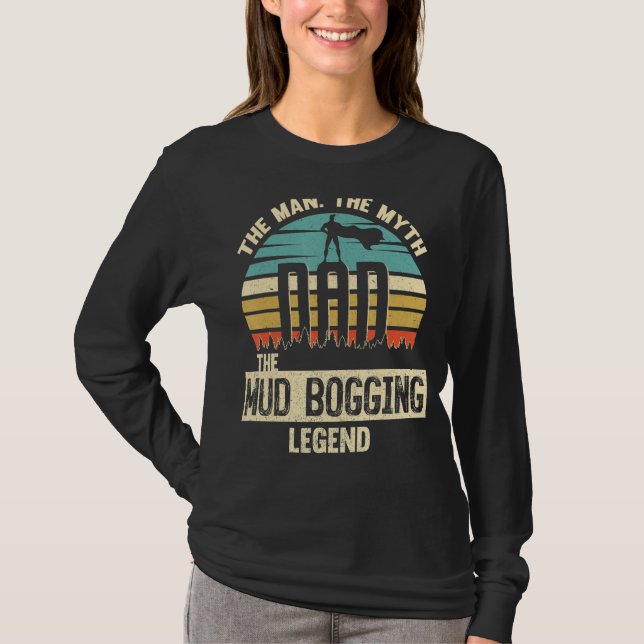 Man Myth Legend Dad Mud Bogging T-Shirt (Front)