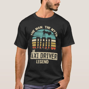 Man Myth Legend Dad Taxi Driver T-Shirt
