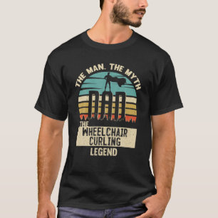 Man Myth Legend Dad Wheelchair Curling T-Shirt