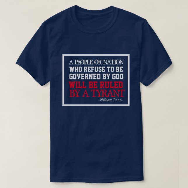 Man Not Governed By God Will be Ruled By a Tyrant  T-Shirt (Design Front)