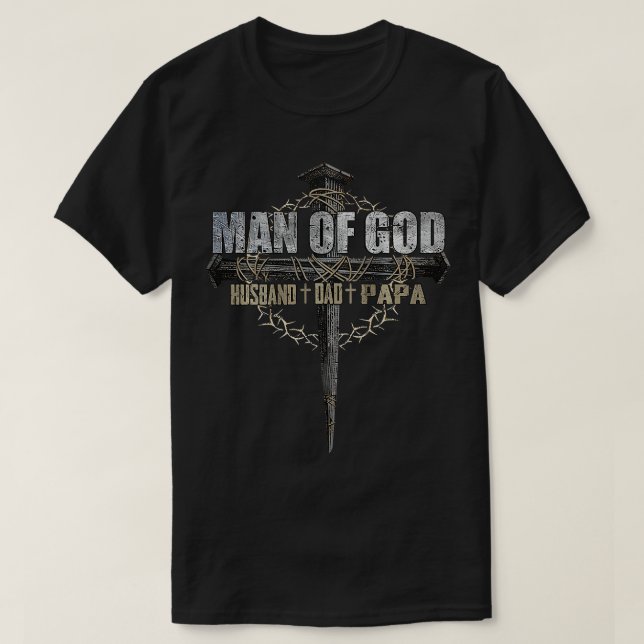 Man of God Hus Dad Papa Christian Cross Fathers Da T-Shirt (Design Front)
