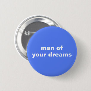 Man of Your Dreams Button
