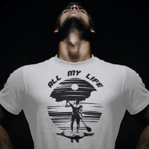 Man on sup paddle board - SUP - All my life T-Shirt