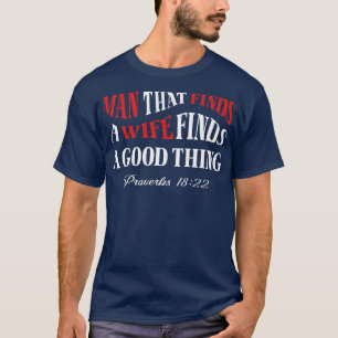 Man That Finds A Wife He Who Finds A Wife Christia T-Shirt